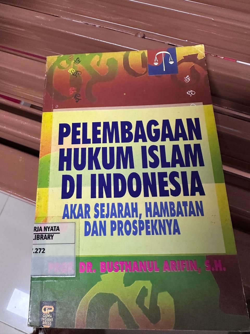 Pelembagaan Hukum Islam di Indonesia: Akar Sejarah, Hambatan dan Prospeknya